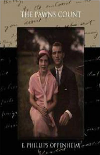 The Pawns Count: A Pulp, Espionage Classic By E. Phillips Oppenheim! AAA+++