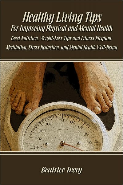 Healthy Living Tips for Improving Physical and Mental Health
