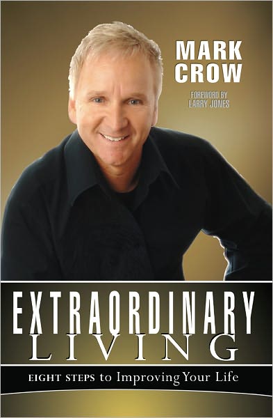 Extraordinary Living: Eight Steps to Improving Your Life