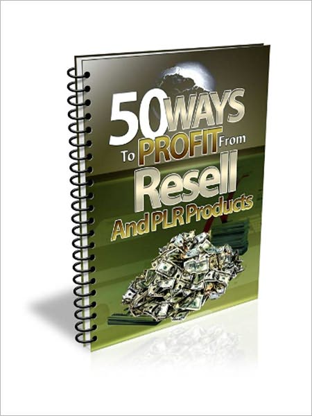 50 Ways To Profit From PLR Products
