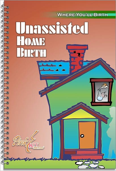 Where You'll Birth:Unassisted Home Birth
