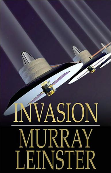 Invasion: A Short Story, Science Fiction, Adventure, Post-1930 Classic By Murray Leinster! AAA+++