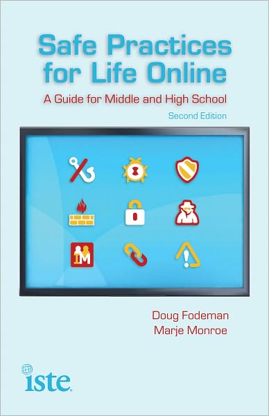 Safe Practices for Life Online: A Guide for Middle and High School