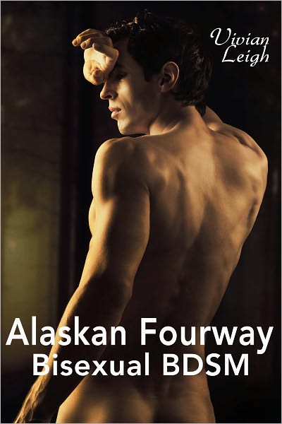 Alaskan Fourway Bisexual BDSM Cuckold