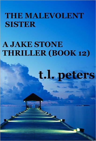 The Malevolent Sister, A Jake Stone Thriller (Book 12)