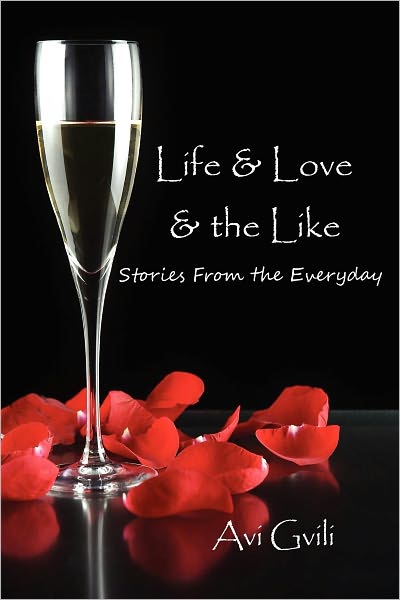 Life & Love & the Like: Stories from the Everyday
