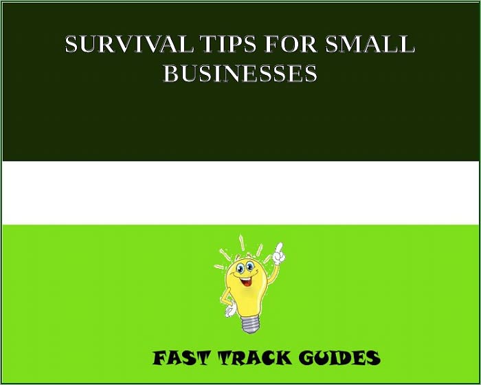 SURVIVAL TIPS FOR SMALL BUSINESSES