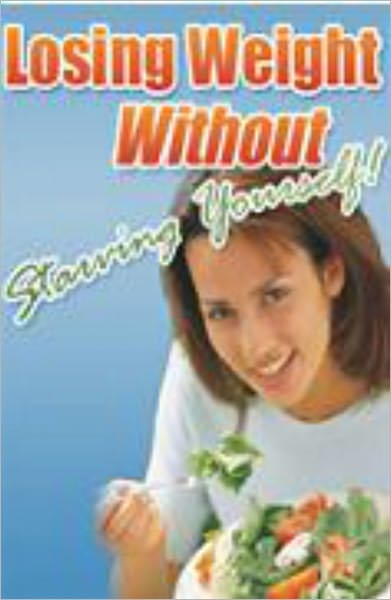 Loosing Weight Without Starving Yourself