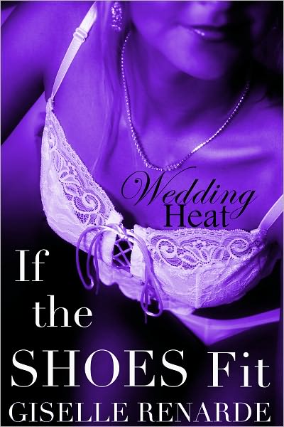 Wedding Heat: If the Shoes Fit (Kinky Transgender Fetish Erotic Romance)