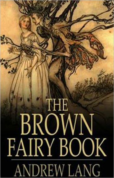 The Brown Fairy Book: A Young Readers, Fantasy Classic By Andrew Lang! AAA+++