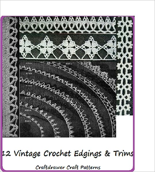 12 Vintage Crochet Edgings and Trims - A Collection of Crochet Borders and Edgings