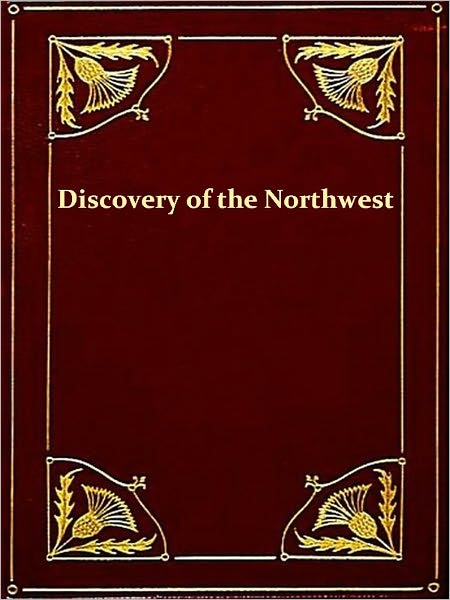 History of the Discovery of the Northwest by John Nicolet in 1634 with a Sketch of His Life