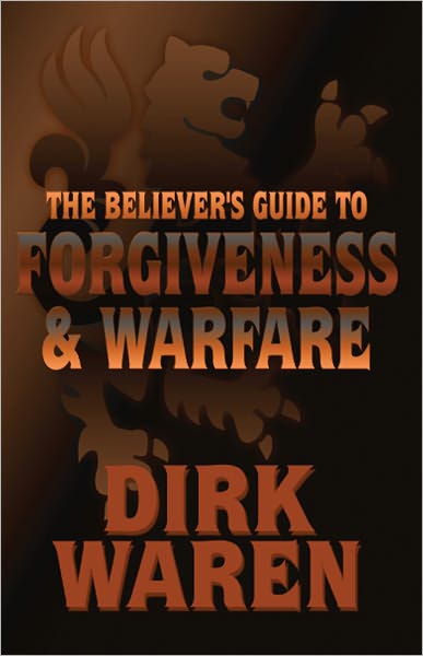 The Believer's Guide to Forgiveness & Warfare
