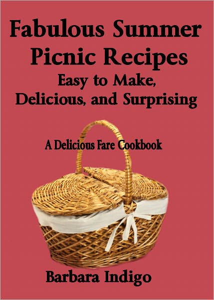 Fabulous Summer Picnic Recipes - Easy to Make, Delicious, and Surprising
