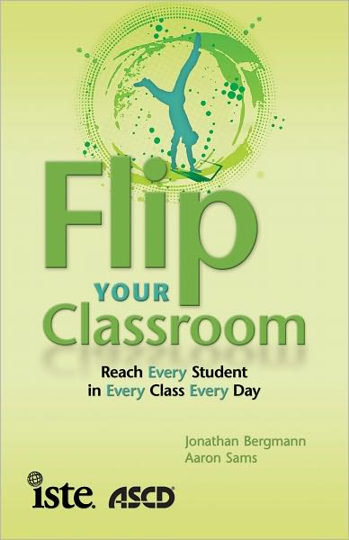 Flip Your Classroom: Reach Every Student in Every Class Every Day