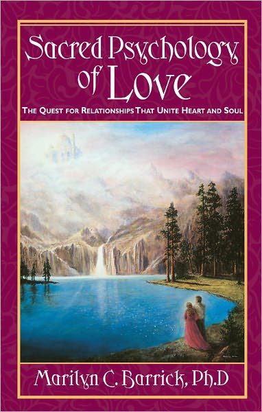 Sacred Psychology of Love: The Quest for Relationships That Unite Heart and Soul