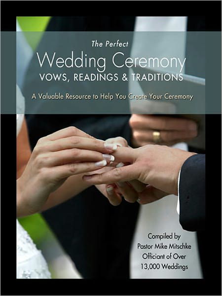 The Perfect Wedding Ceremony - Vows, Readings and Traditions
