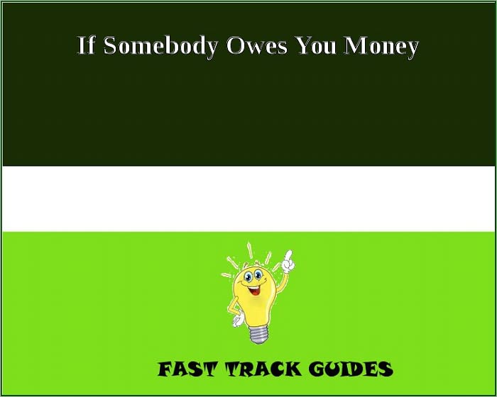 If Somebody Owes You Money - What To Do
