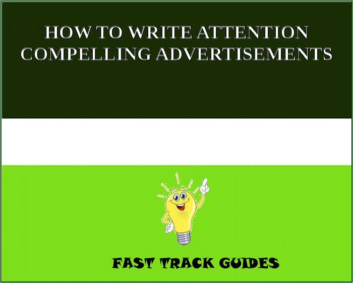 HOW TO WRITE ATTENTION COMPELLING ADVERTISEMENTS