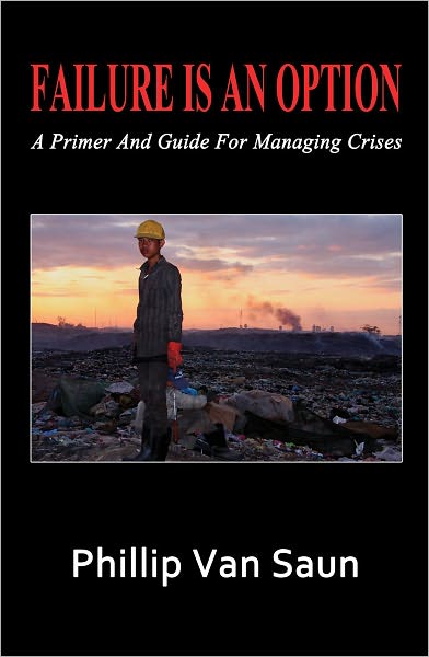 Failure Is An Option: A Primer and Guide for Managing Crises
