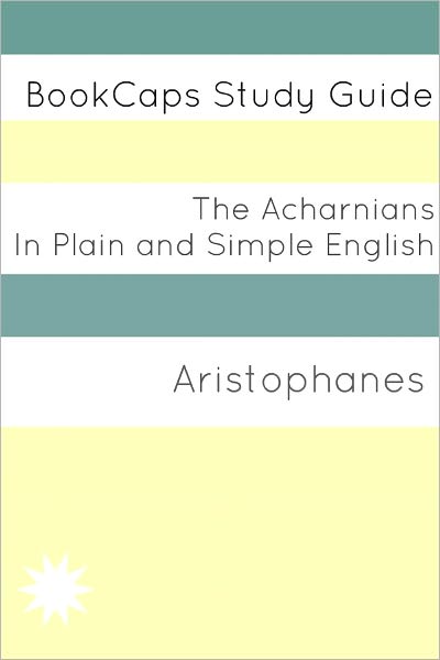 The Acharnians In Plain and Simple English (A Modern Translation and the Original Version)
