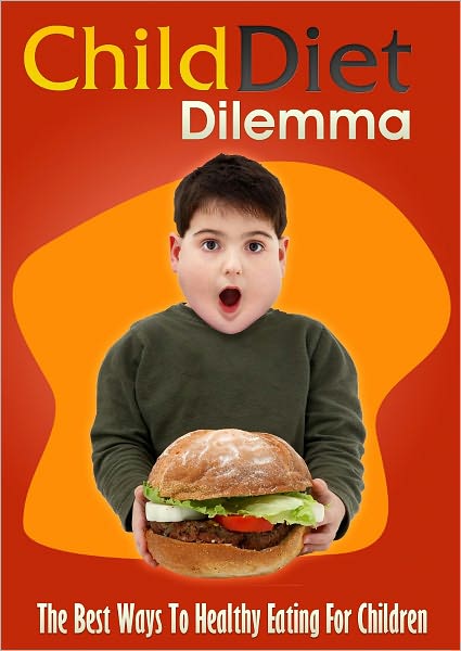 Child Diet Dilemma: The Best Ways To Healthy Eating For Children