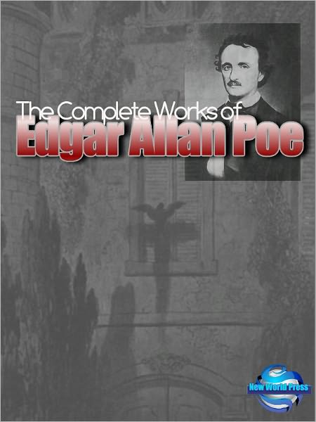 The Complete Works of Edgar Allan Poe (Annotated and Illustrated)