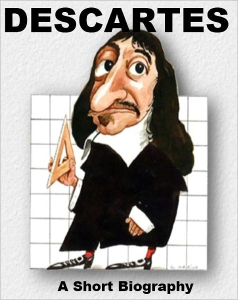 Descartes - A Short Biography