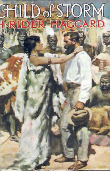 Child of Storm: An Adventure, Fiction and Literature, Romance Classic By H. Ryder Haggard! AAA+++