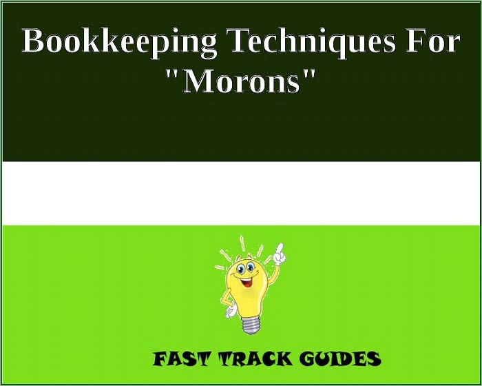 Bookkeeping Techniques For "Morons"
