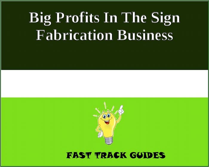 Big Profits In The Sign Fabrication Business