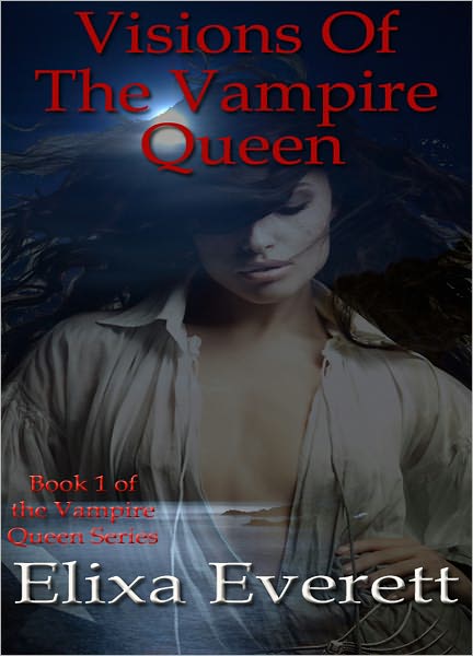 Visions Of The Vampire Queen (The Vampire Queen Series)