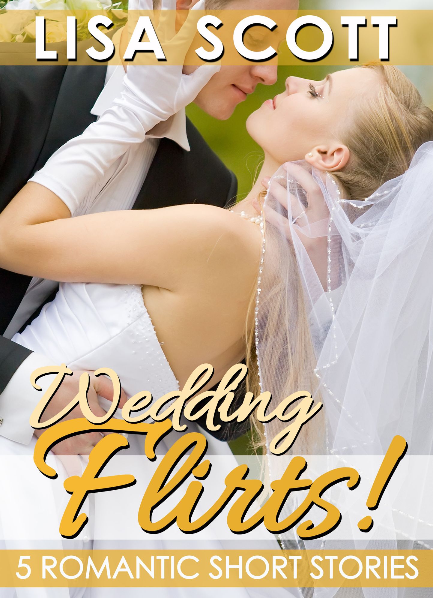 Wedding Flirts! 5 Romantic Short Stories