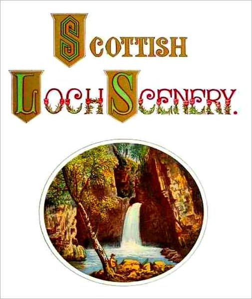 Scottish Loch Scenery [Illustrated]
