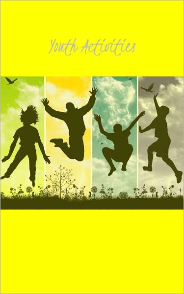 Fun Youth Activities And Great Ideas – A Complete Guide