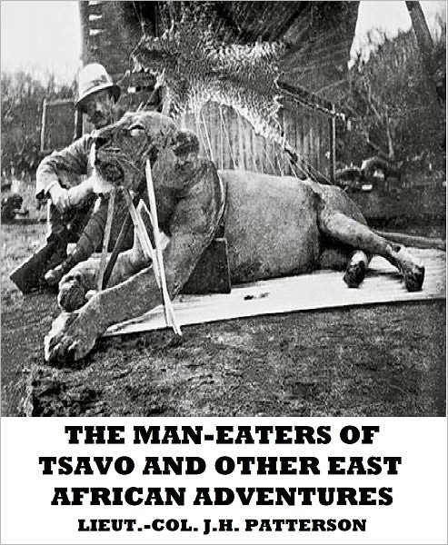 The Man-Eaters of Tsavo and Other East African Adventures