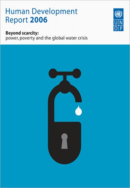 Human Development Report 2006 - Beyond Scarcity - Power, Poverty and the Global Water Crises