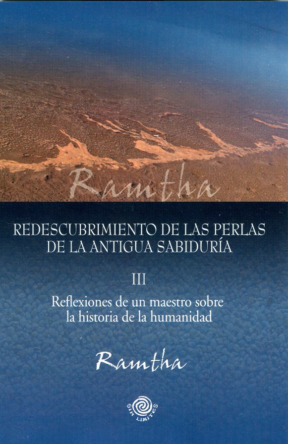 Redescubrimiento de las perlas de la antigua sabiduria. Reflexiones de un Maestro sobre la historia de la humanidad, Parte III
