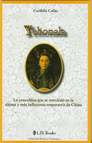 Yehonala. La concubina que se convirti&oacute; en la &uacute;ltima y m&aacute;s influyente emperatriz de China