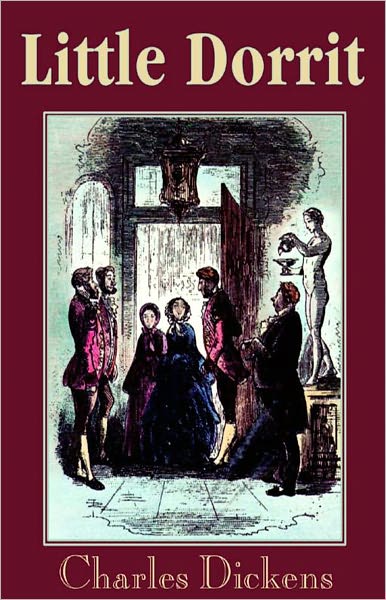 Little Dorrit: A Fiction and Literature, Romance Classic By Charles Dickens! AAA+++