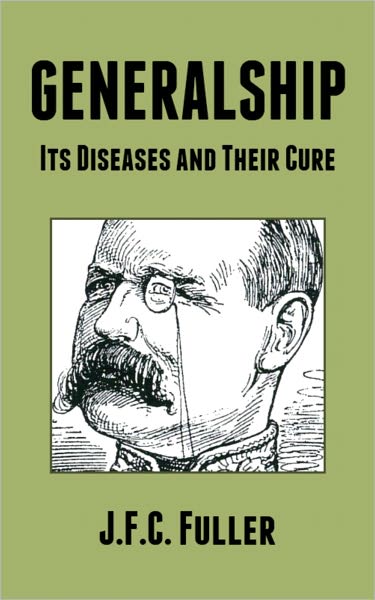 Generalship: Its Diseases and Their Cure