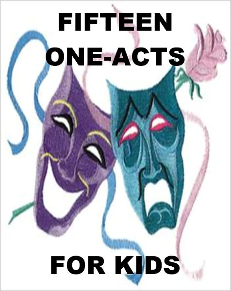 Fifteen One-Acts for Kids