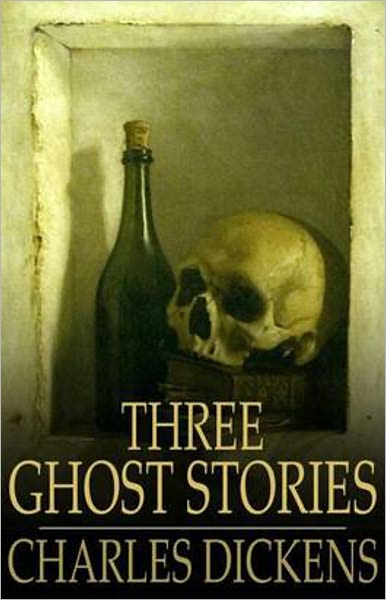 Three Ghost Stories: A Short Story Collection, Ghost Stories Classic By Charles Dickens! AAA+++