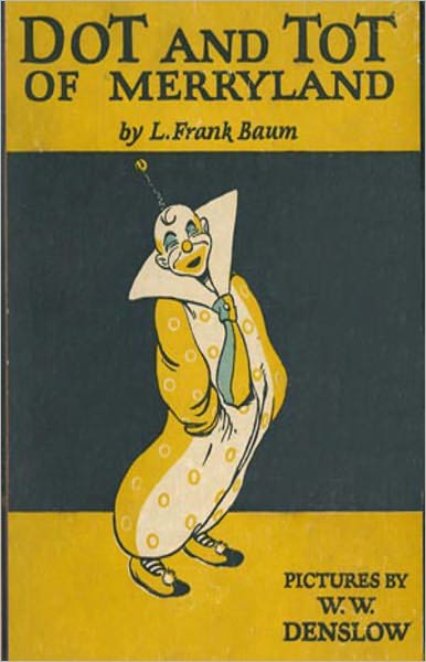 Dot and Tot of Merryland: A Young Readers Classic By L. Frank Baum! AAA+++