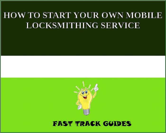 HOW TO START YOUR OWN MOBILE LOCKSMITHING SERVICE