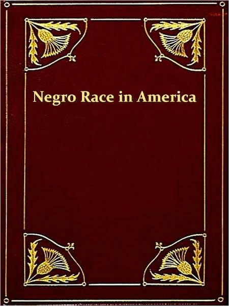 History of the Negro Race in America from 1619 to 1880, Vols. 1 & 2 (of 2)