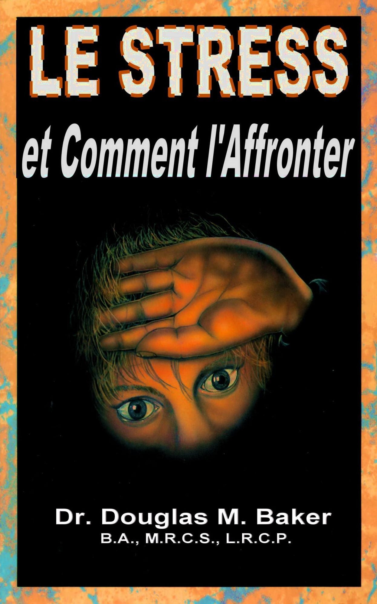 LE STRESS et Comment l'Affronter