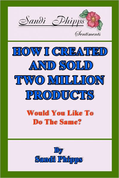 HOW I CREATED AND SOLD TWO MILLION PRODUCTS, Would You Like To Do The Same?
