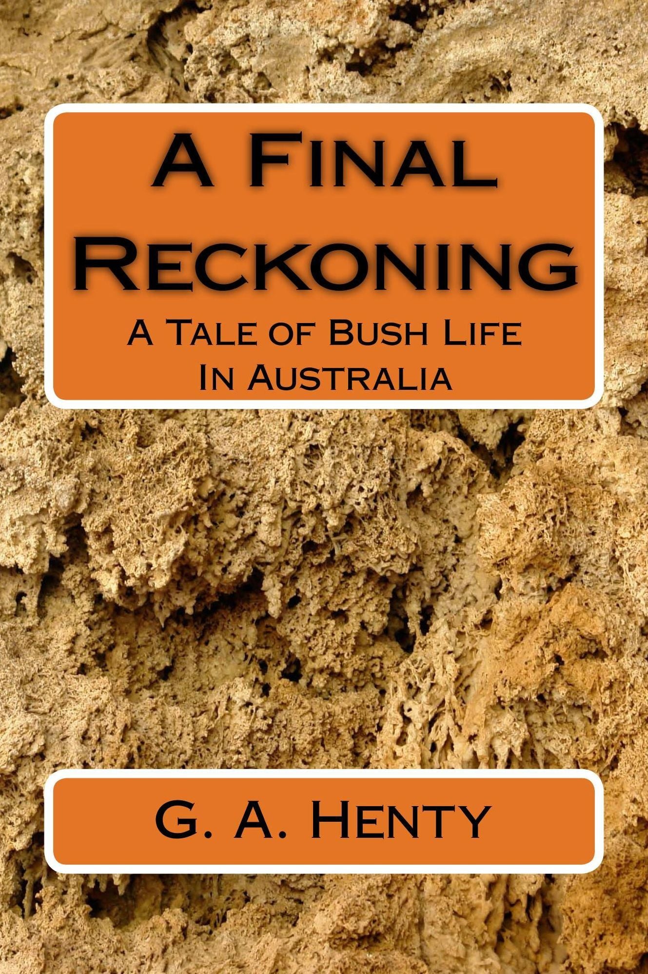 A Final Reckoning: A Tale of Bush Life In Australia (Illustrated Edition)