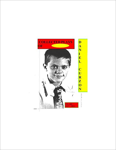 Volume I (1977-1982) of Collected Plays of Daniel Curzon